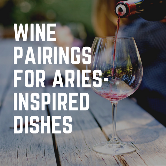 Celebrate Aries Season with Exquisite Wine Pairings for Aries-Inspired Dishes